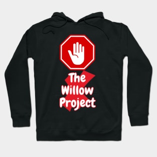 Stop the willow project -digital printa Hoodie